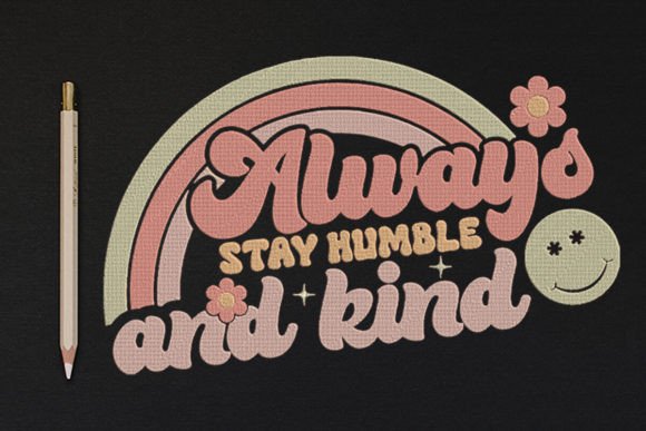 Review: Always Stay Humble and Kind Embroidery Design